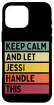 iPhone 16 Pro Max Keep Calm And Let Jessi Handle This Funny Custom Retro Quote Case