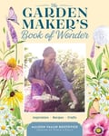 The Garden Maker&#039;s Book of Wonder