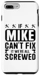 iPhone 7 Plus/8 Plus If Mike Can't Fix it We're All Screwed Funny Fathers Case