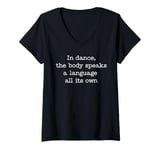 Womens In Dance The Body Speaks Dancing Dancer V-Neck T-Shirt