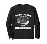 The Doctor Says It Is Incurable Urban Planner Long Sleeve T-Shirt