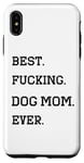 Coque pour iPhone XS Max T-shirt amusant pour la fête des mères avec inscription « Best Fucking Dog Mom
