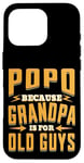 Coque pour iPhone 16 Pro Popo Because Grandpa is for Old Guys Father’s Day Grandpa