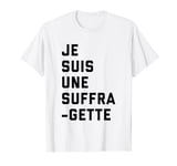 JE SUIS UNE SUFFRA-GETTE T-Shirt T-Shirt