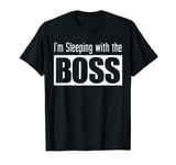 Gift to your Partner 'I'm Sleeping with the BOSS' T-Shirt