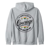 It Takes A Lot Of Courage To Be Yourself LGBTQ+ Pride Zip Hoodie