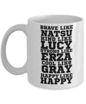 Fairy Tail Brave Like Natsu Kind Like Lucy Strong Like Erza Coffee Mug Cup - Fairy Tale Anime Merchandise Happy Wizard Dragon Slayer Coffee Coco