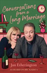 Conversations from a Long Marriage: based on the beloved BBC Radio 4 comedy starring Joanna Lumley and Roger Allam Main