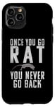 iPhone 11 Pro Once you go Rat you never go Back Rats Lover Case