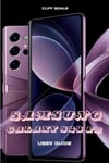 Cliff Sowle Samsung Galaxy S24 FE User Guide: Explore, Customize and Optimize Your Phone