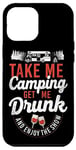 iPhone 12 Pro Max Camping Get Me Drunk Enjoy The Show Drinking Alcohol Wine Case