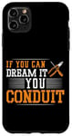 iPhone 11 Pro Max Electrician Pun If You Can Dream It You Conduit Case