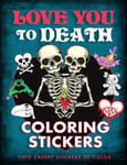 Love You to Death Coloring Stickers  Cute Creepy Stickers to Color