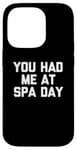 Coque pour iPhone 14 Pro T-shirt humoristique avec inscription « You Had Me At Spa Day »