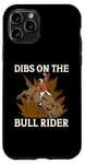 iPhone 11 Pro Dibs On The Bull Rider Loves Traditional Sport Bull Riding Case