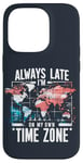 Coque pour iPhone 14 Pro Always Late I'm My Own Time Zone Jeu de mots drôle Sarcasme Carte du monde