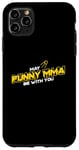 iPhone 11 Pro Max May Muay Thai Be With You, Satellite, MMA, Striking, BJJ Case