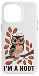 iPhone 14 Pro Max I'm A Hoot, Owl Pun Sarcastic Jokes Sayings Case