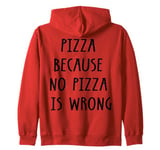 Pizza Because No Pizza Is Wrong Funny Food Lover Zip Hoodie