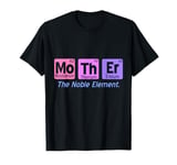 Mo-Th-Er The Noble Element Awesome Funny Science T-Shirt