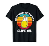 Vintage Olive Oil Everything's Better With Retro Olive Oil T-Shirt