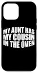 Coque pour iPhone 12 mini My Aunt Has My Cousin In The Oven ||-