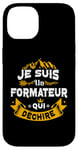 iPhone 14 Je Suis Un Formateur Qui Dechire Idée Originale Drôle Case