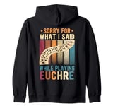 Euchre Card Game, Sorry For What I Said, Euchre Player Zip Hoodie