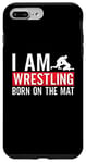 iPhone 7 Plus/8 Plus I Am Wrestling Born On The Mat Game Wrestler Catch Wrestling Case