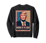 Born In The USA Hair Made In China Trump Sweatshirt