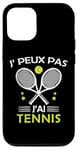 Coque pour iPhone 12/12 Pro Je Peux pas j'ai Tennis joueur Raquette supporteur Drôle