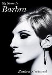 My Name is Barbra: The Sunday Times Bestselling Autobiography and Music Book of the Year