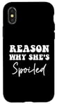 iPhone X/XS Reason Why She's Spoiled funny couples jokes Case