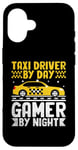 iPhone 16 Taxi Driver By Day Gamer By Night Cab Taxis Drivers Case