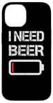 Coque pour iPhone 14 I Need Beer Funny No Power Battery Lover Drinking