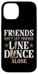 iPhone 14 Line Dancing Dance Teacher Friends Don't Let Friends Line Case