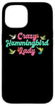 iPhone 15 Funny Crazy Hummingbird Lady Humming Bird Watching Birds Case