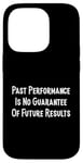 iPhone 14 Pro Past Performance Guarantee Future Results Slogan Disclaimer Case