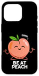 Coque pour iPhone 16 Pro Jeu de mots amusant aux fruits Be At Peach