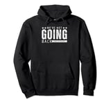 We're Not Going Back Harris for President Pullover Hoodie