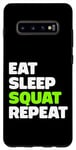 Coque pour Galaxy S10+ Eat Sleep Squat Repeat
