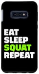 Coque pour Galaxy S10e Eat Sleep Squat Repeat