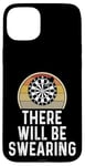 Coque pour iPhone 15 Plus Funny Dart Player There Will Be Swearing Dart Board