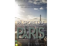 På Sporet Af Det Moderne Paris | Flemming André Philip Ravn Og Jørgen Refshauge | Språk: Dansk