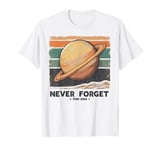 Honoring Our Lost Planet Pluto Never Forget 1930 2006 T-Shirt