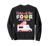 Sister of the FOUR ever Sweet ice-cream Truck 4th Birthday Sweatshirt