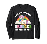 Funny I Believe In Holding Grudges I'll Heal In Hell Rainbow Long Sleeve T-Shirt