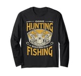 Gone Hunting Fishing Lover Outdoor Hunter and Fisherman Long Sleeve T-Shirt