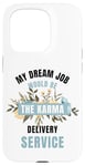 iPhone 15 Pro My Dream Job Would Be The Karma Delivery Service Case