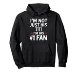 I'm Not Just His Titi I'm His Number 1 Fan Pullover Hoodie